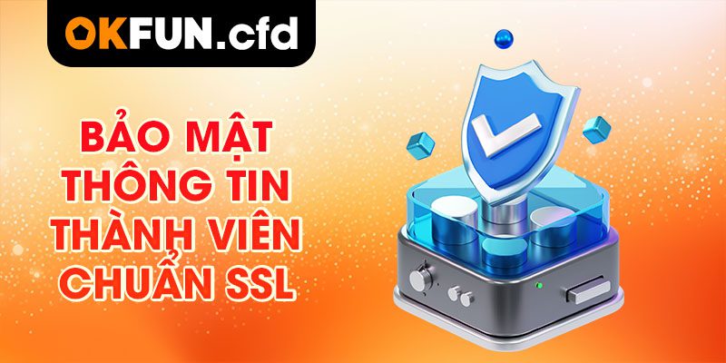 Bảo mật thông tin thành viên chuẩn SSL