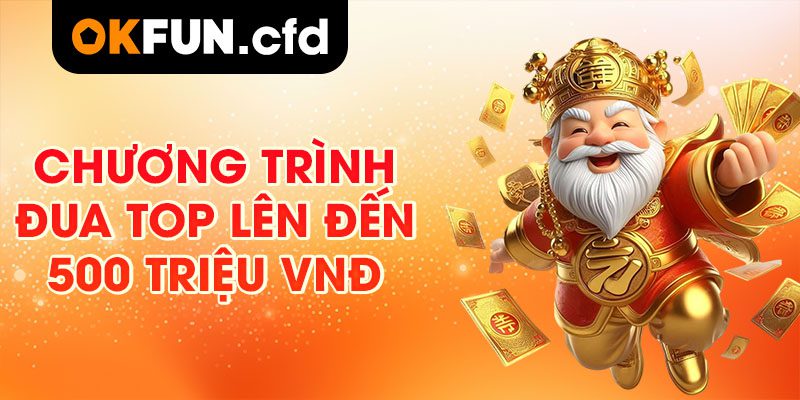Chương trình đua top lên đến 500 triệu VNĐ